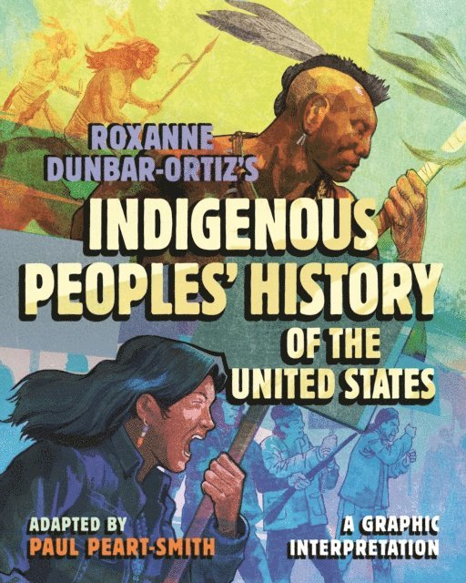 Roxanne Dunbar-Ortiz, Paul Peart-Smith, Paul Buhle - Roxanne Dunbar-Ortiz's Indigenous Peoples' History of the United States, E-bok