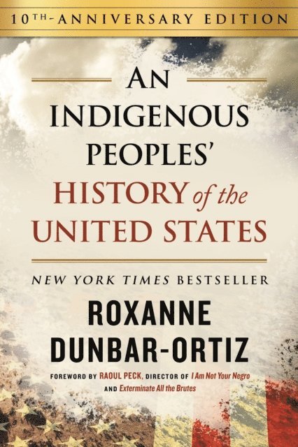 Roxanne Dunbar-Ortiz - Indigenous Peoples' History of the United States, E-bok