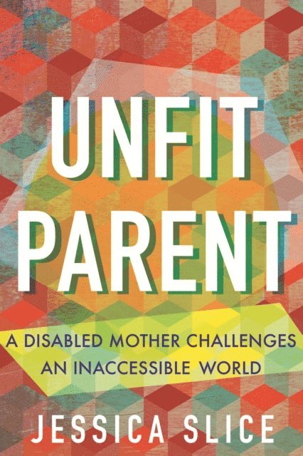 Jessica Slice - Unfit Parent, E-bok