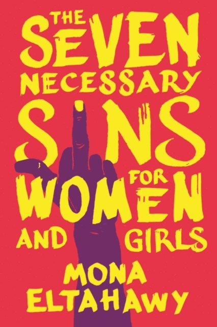 Mona Eltahawy - Seven Necessary Sins for Women and Girls, E-bok. Tillgänglighet: Lägg i varukorg