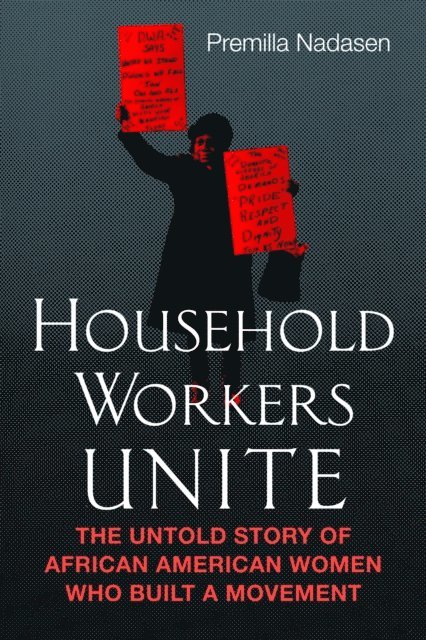 Premilla Nadasen - Household Workers Unite, E-bok
