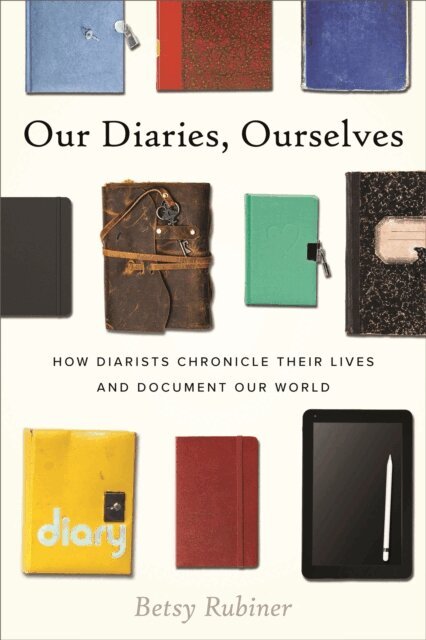 Betsy Rubiner - Our Diaries, Ourselves, E-bok