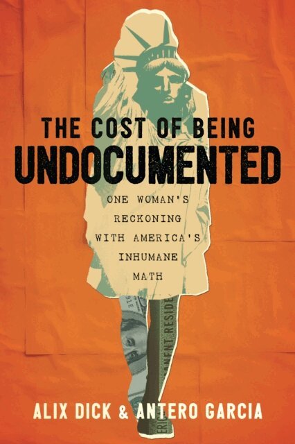 Antero Garcia, Alix Dick - Cost of Being Undocumented, E-bok
