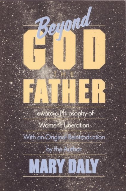 Mary Daly - Beyond God the Father, E-bok