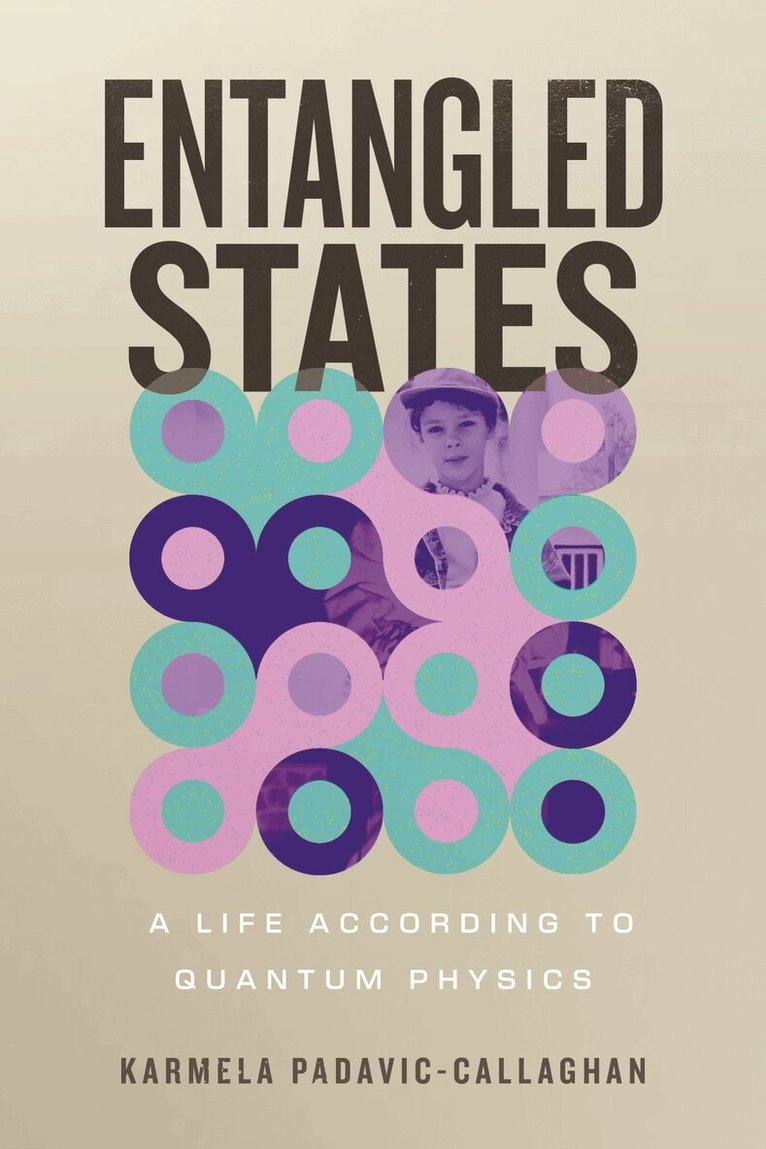 Karmela Padavic-Callaghan - Entangled States, Inbunden