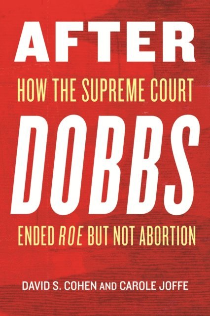 Carole Joffe, David S. Cohen - After Dobbs, E-bok