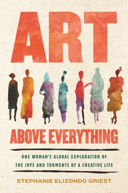 Stephanie Elizondo Griest - Art Above Everything, E-bok