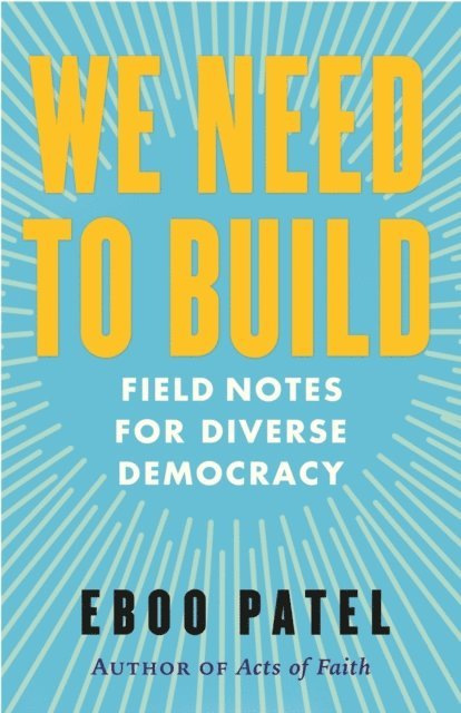 Eboo Patel - We Need to Build, E-bok