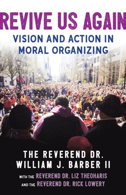 The Reverend Dr. Liz Theoharis, The Reverend Dr. Rick Lowery, The Reverend Dr. William J. Barber II - Revive Us Again, E-bok