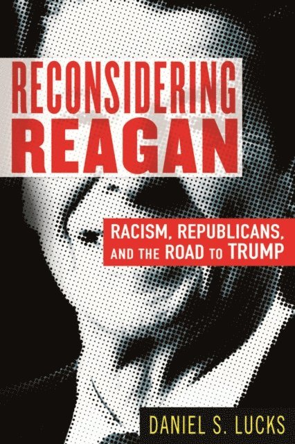 Daniel S. Lucks - Reconsidering Reagan, E-bok