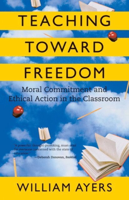 William Ayers - Teaching Toward Freedom, E-bok