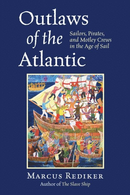 Marcus Rediker - Outlaws of the Atlantic, E-bok