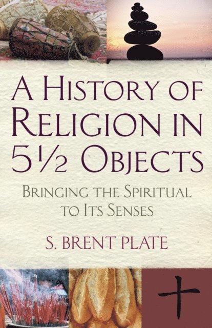 S. Brent Plate - History of Religion in 51/2 Objects, E-bok