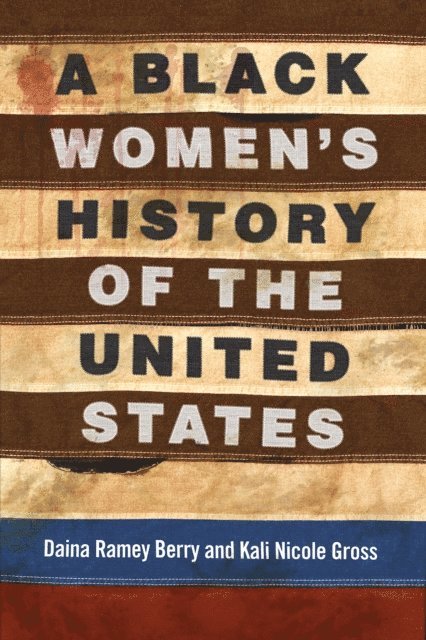 Kali Nicole Gross, Daina Ramey Berry - Black Women's History of the United States, E-bok