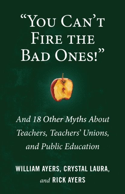 Rick Ayers, Laura Crystal, William Ayers - &quote;You Can't Fire the Bad Ones!&quote;, E-bok