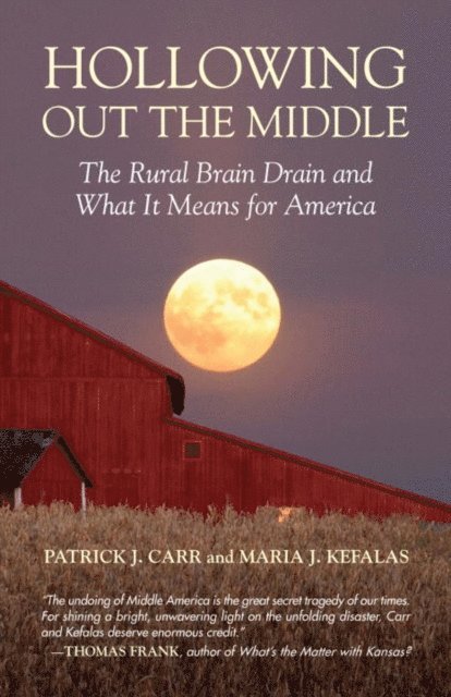 Maria J. Kefalas, Patrick J. Carr - Hollowing Out the Middle, E-bok