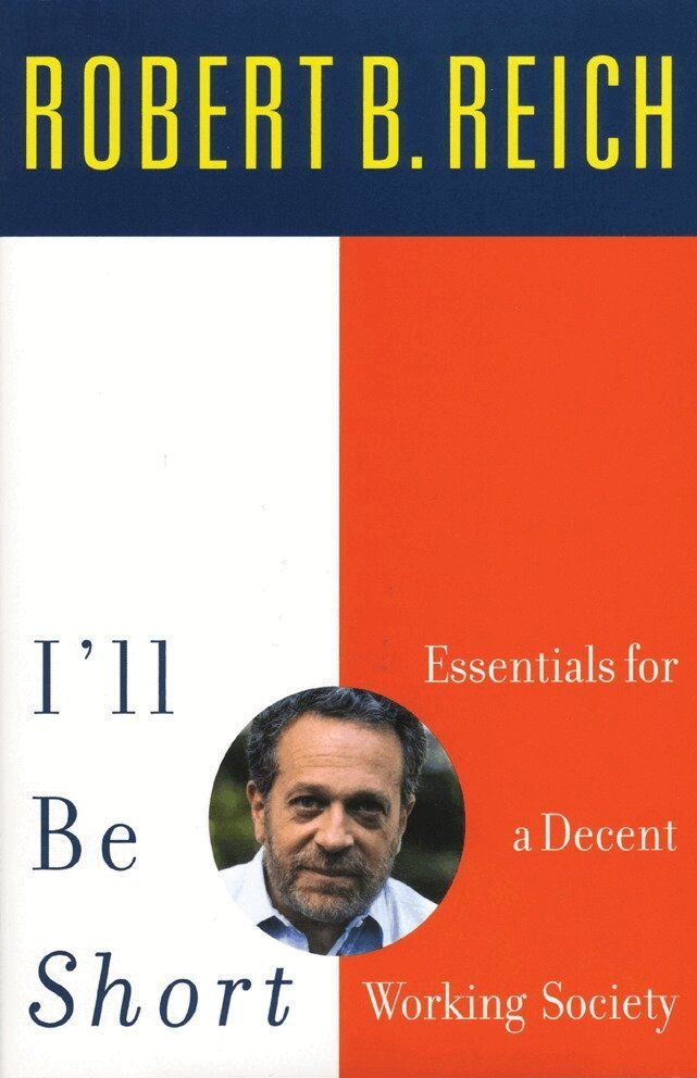 Robert Reich - I'll Be Short, Häftad