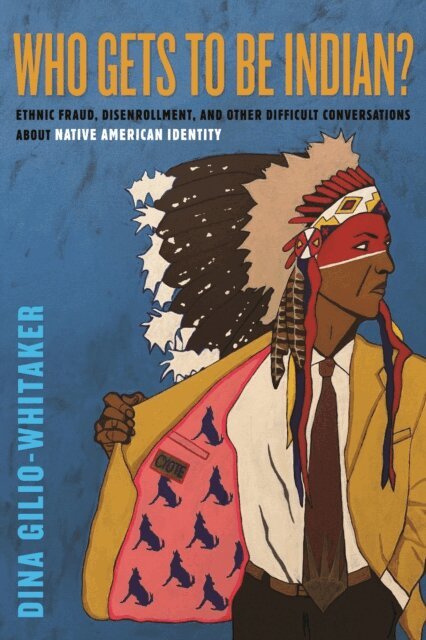 Dina Gilio-Whitaker - Who Gets to Be Indian?, E-bok