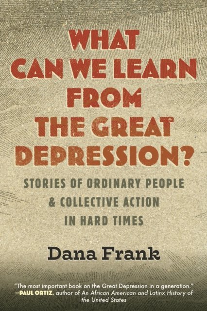 Dana Frank - What Can We Learn from the Great Depression?, E-bok