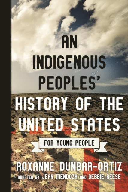 Roxanne Dunbar-Ortiz - Indigenous Peoples' History of the United States for Young People, E-bok