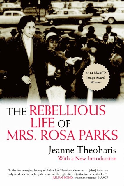 Jeanne Theoharis - Rebellious Life of Mrs. Rosa Parks, E-bok