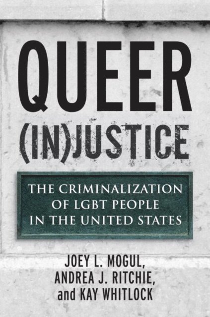 Kay Whitlock, Andrea J. Ritchie, Joey L. Mogul - Queer (In)Justice, E-bok