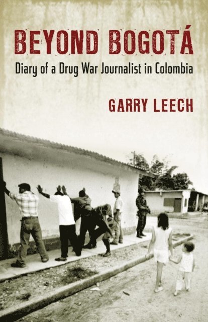 Garry Leech - Beyond Bogota, E-bok
