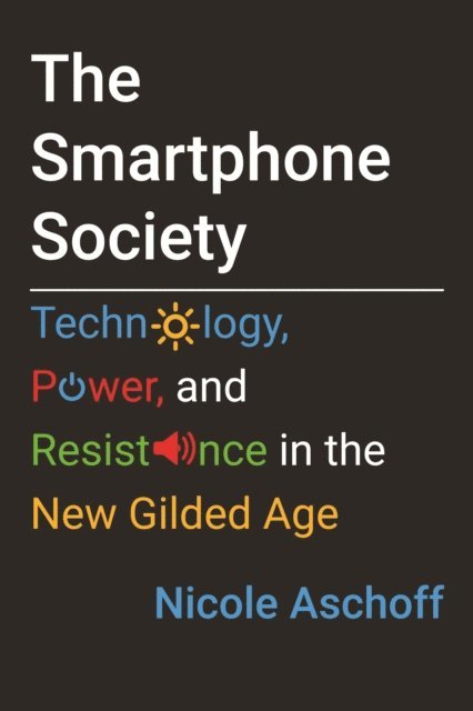Nicole Aschoff - Smartphone Society, E-bok