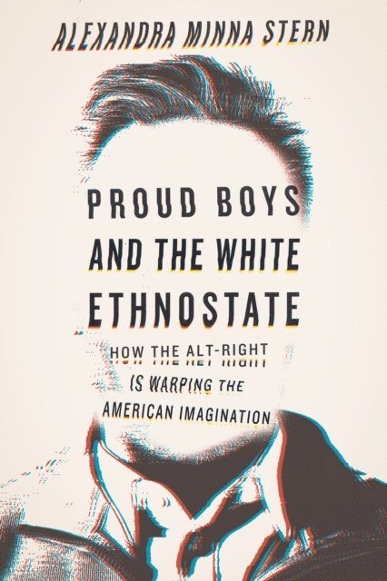 Alexandra Minna Stern - Proud Boys and the White Ethnostate, E-bok