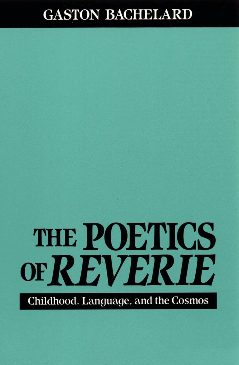 Gaston Bachelard - Poetics of Reverie, Häftad