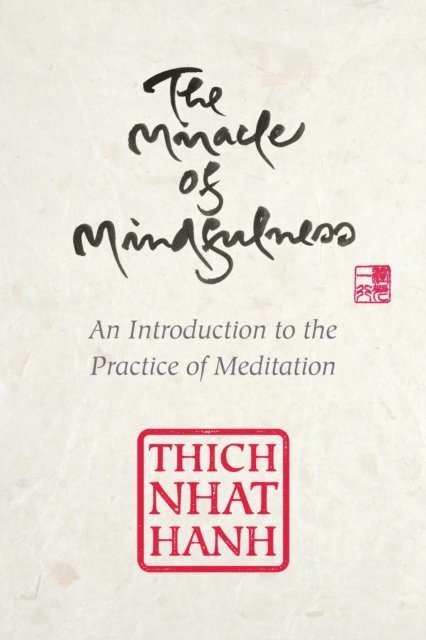 Thich Nhat Hanh - Miracle of Mindfulness, E-bok