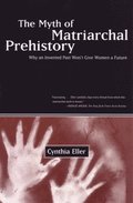 The Myth of the Matriarchal Prehistory