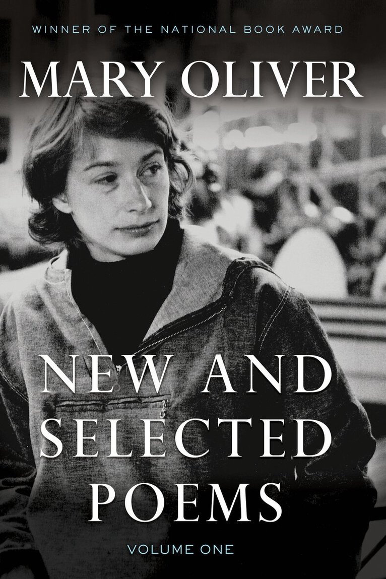 Mary Oliver - New and Selected Poems, Volume One, Inbunden