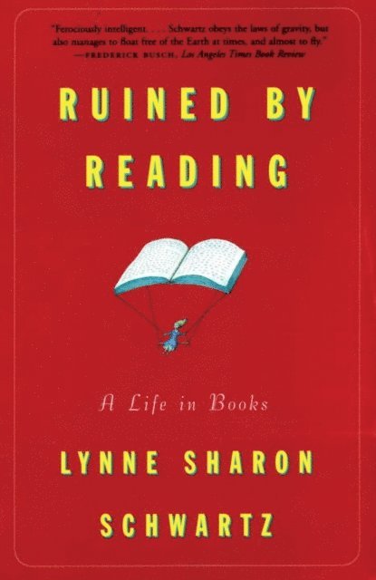 Lynne Sharon Schwartz - Ruined By Reading, E-bok