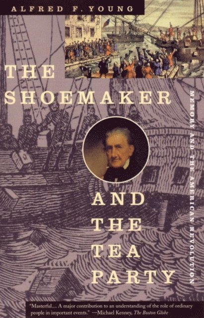 Alfred F. Young - Shoemaker and the Tea Party, E-bok
