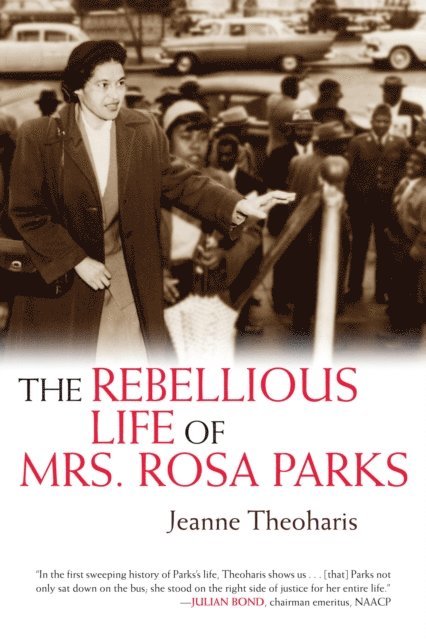 Jeanne Theoharis - Rebellious Life of Mrs. Rosa Parks, E-bok