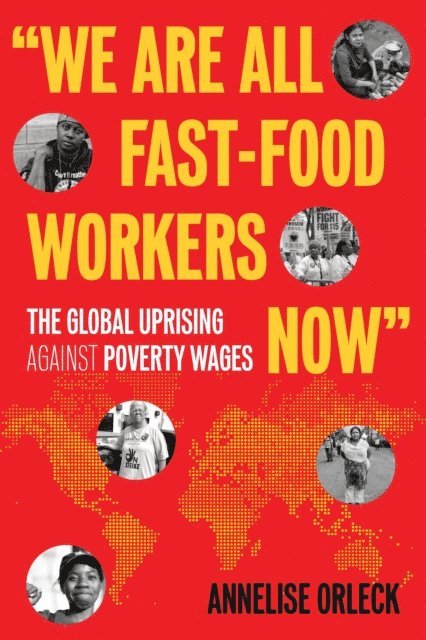 Annelise Orleck - &quote;We Are All Fast-Food Workers Now&quote;, E-bok
