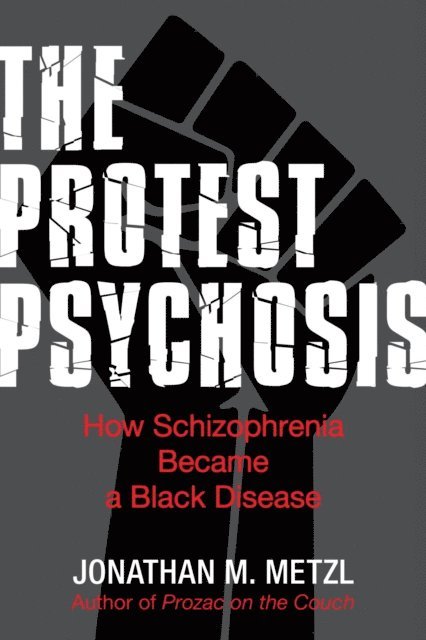 Jonathan M. Metzl - Protest Psychosis, E-bok