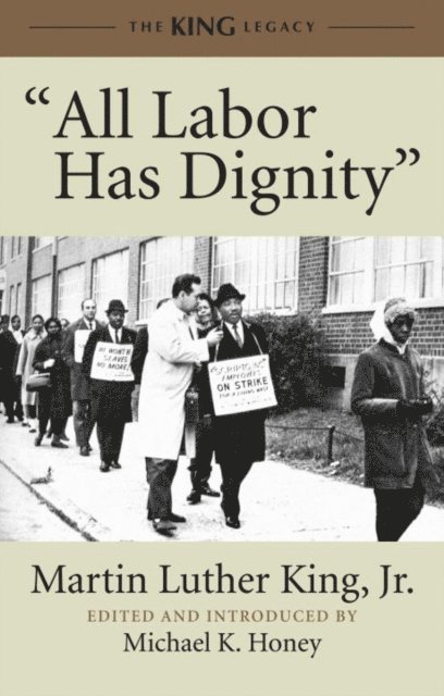 Jr. Dr. Martin Luther King, Michael K. Honey - &quote;All Labor Has Dignity&quote;, E-bok