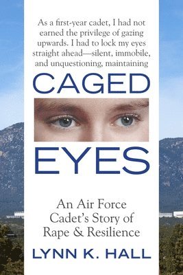 Lynn K. Hall - Caged Eyes: An Air Force Cadet's Story of Rape and Resilience, Häftad. Tillgänglighet: Lägg i varukorg