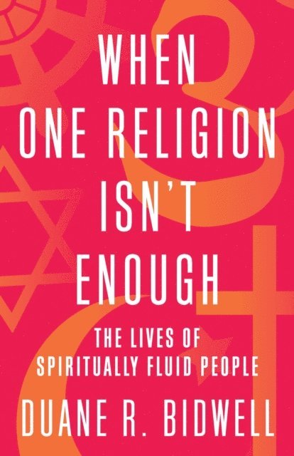 Duane R. Bidwell - When One Religion Isn't Enough, E-bok