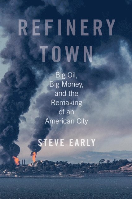Steve Early - Refinery Town, E-bok