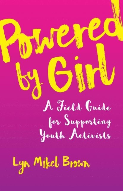 Lyn Mikel Brown - Powered by Girl, E-bok
