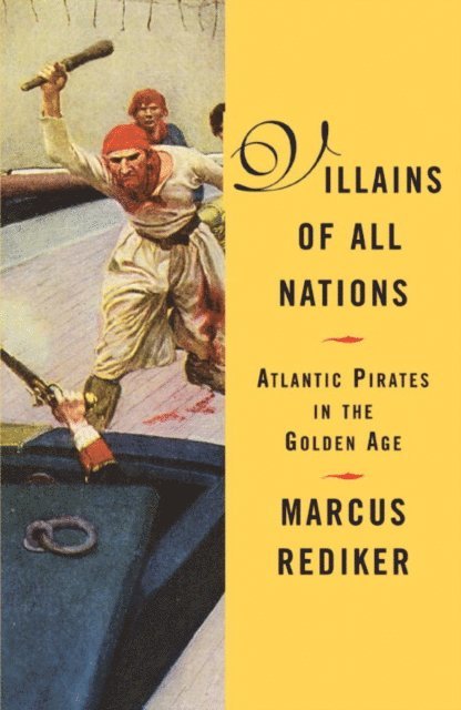 Marcus Rediker - Villains of All Nations, E-bok