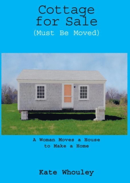 Kate Whouley - Cottage for Sale, Must Be Moved, E-bok