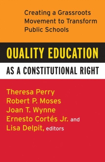 Joan T. Wynne, Lisa Delpit, Jr. Ernesto Cortes, Robert P. Moses, Theresa Perry - Quality Education as a Constitutional Right, E-bok