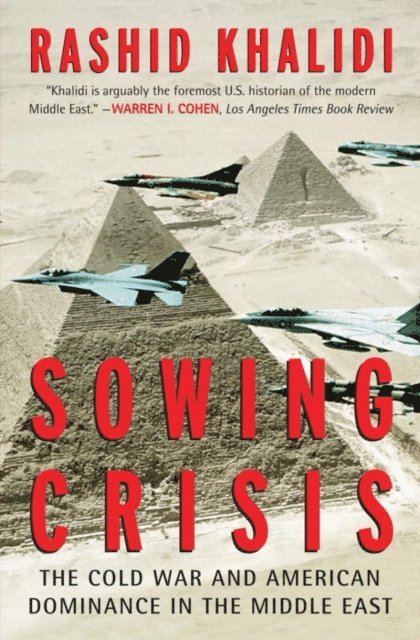 Rashid Khalidi - Sowing Crisis, E-bok