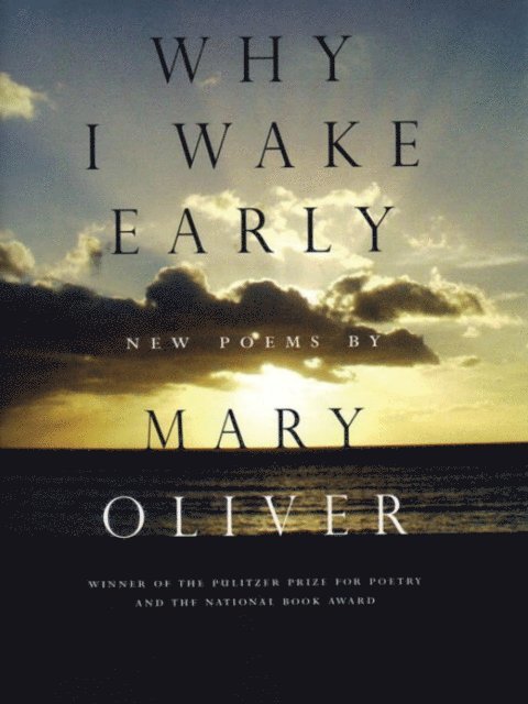 Mary Oliver - Why I Wake Early, E-bok