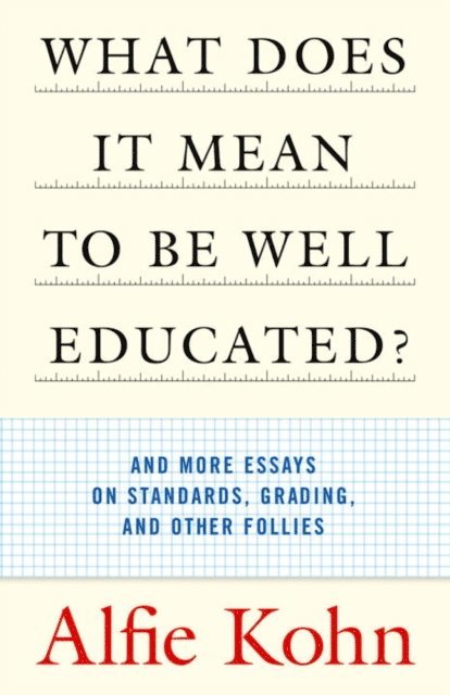 Alfie Kohn - What Does It Mean to Be Well Educated?, E-bok
