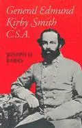 Joseph Howard Parks - General Edmund Kirby Smith, C.S.a., Häftad. Tillgänglighet: Lägg i varukorg